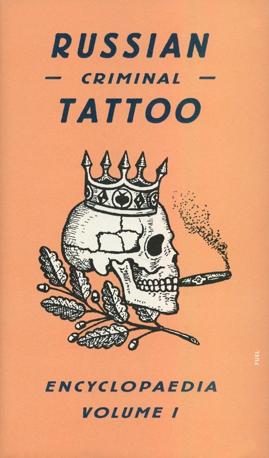 Russian Criminal Tattoo Encyclopaedia Vol I