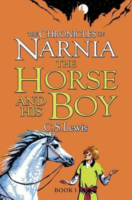 The Chronicles of Narnia — The Horse and His Boy