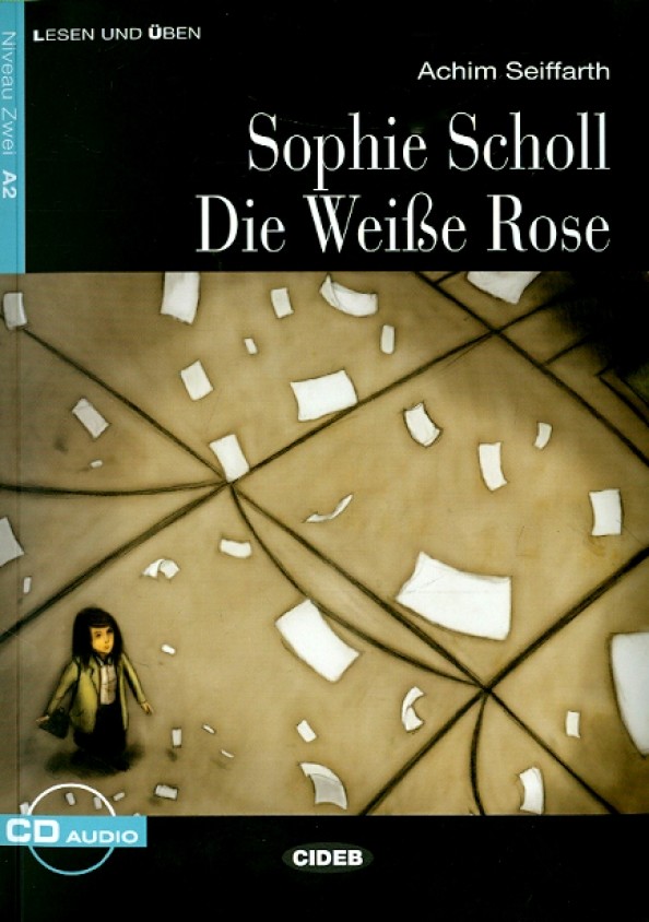 Sophie Scholl: Die Weiße Rose (+ Audio CD)